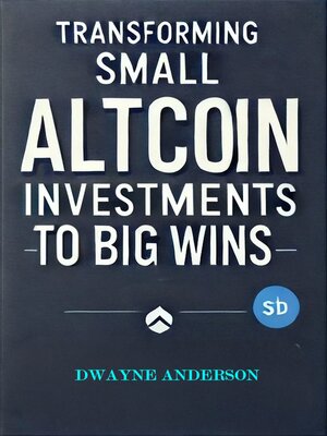 cover image of Transforming Small Altcoin Investments to Big Wins